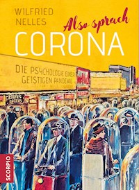 Also sprach Corona - Wilfried, Dr. phil., M.A Nelles - E-Book