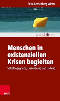 Menschen in existenziellen Krisen begleiten - Petra Rechenberg-Winter - E-Book