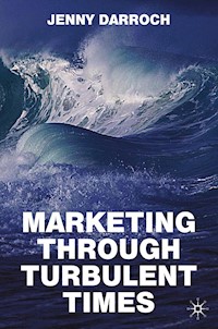 Marketing Through Turbulent Times - Jenny Darroch - E-Book