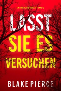 Lasst Sie es Versuchen (Ein Fiona Red FBI-Thriller – Band 10) - Blake Pierce - E-Book