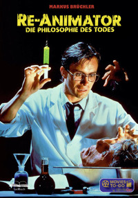 Re-Animator – Die Philosophie des Todes (Movies To-Go by MovieCon) - Markus Brüchler - E-Book