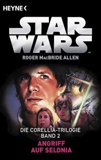 Star Wars™: Angriff auf Selonia - Roger MacBride Allen - E-Book