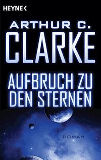 Aufbruch zu den Sternen - Arthur C. Clarke - E-Book