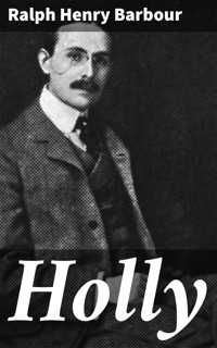Holly - Ralph Henry Barbour - E-Book