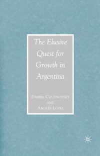 The Elusive Quest for Growth in Argentina - D. Chudnovsky - E-Book