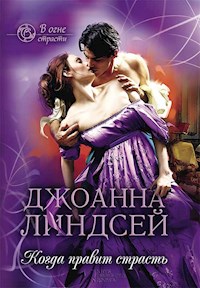 Когда правит страсть (В огне страсти) - Джоанна Линдсей - E-Book