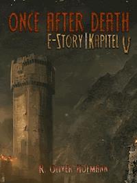 Once After Death: E-Story | Kapitel 5 - R. Olivér- Hofmann - E-Book
