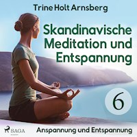 Skandinavische Meditation und Entspannung, # 6: Anspannung und Entspannung (Ungekürzt) - Trine Holt Arnsberg - Hörbuch