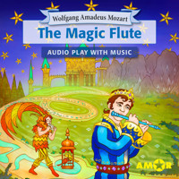 The Magic Flute, The Full Cast Audioplay with Music - Opera for Kids, Classic for everyone - Wolfgang Amadeus Mozart - Hörbuch