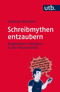 Schreibmythen entzaubern - Christian Wymann - E-Book