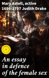 An essay in defence of the female sex - Mary Astell - E-Book