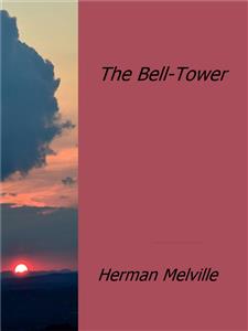 The Bell-Tower - Herman Melville. - E-Book