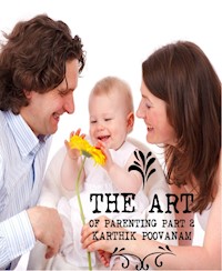 The art of parenting part 2 - karthik poovanam - E-Book