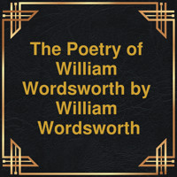 The Poetry of William Wordsworth (Unabridged) - William Wordsworth - Hörbuch