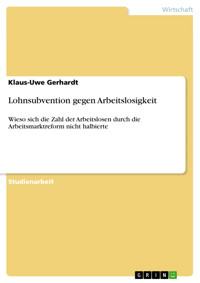 Lohnsubvention gegen Arbeitslosigkeit - Klaus Uwe Gerhardt - E-Book