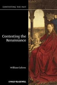 Contesting the Renaissance - William Caferro - E-Book