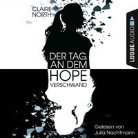 Der Tag, an dem Hope verschwand (Ungekürzt) - Claire North - Hörbuch
