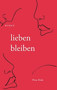 lieben bleiben - Nina Rink - E-Book