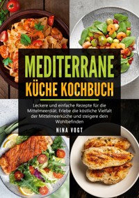 Mediterrane Küche Kochbuch - Nina Vogt - E-Book