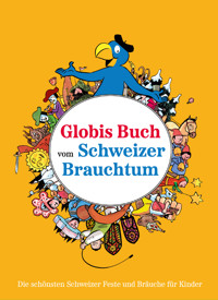 Globis Buch vom Schweizer Brauchtum - Katja Alves - E-Book