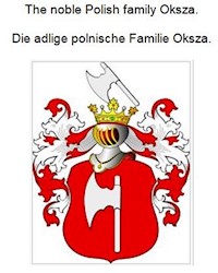 The noble Polish family Oksza. Die adlige polnische Familie Oksza. - Werner Zurek - E-Book