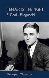 Tender is the Night (Serapis Classics) - F. Scott Fitzgerald - E-Book