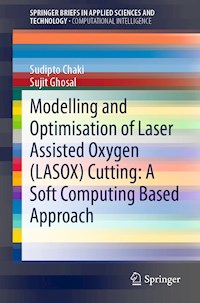 Modelling and Optimisation of Laser Assisted Oxygen (LASOX) Cutting: A Soft Computing Based Approach - Sudipto Chaki - E-Book