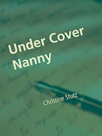 Under Cover Nanny - Christine Stutz - E-Book