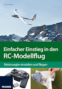 Einfacher Einstieg in den RC-Modellflug - Thomas Riegler - E-Book