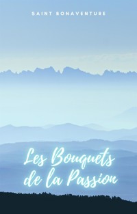 Les Bouquets de la Passion - Saint Bonaventure - E-Book