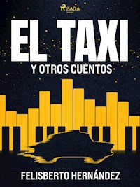 El taxi y otros cuentos - Felisberto Hernández - E-Book