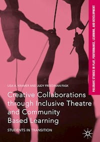 Creative Collaborations through Inclusive Theatre and Community Based Learning - Lisa A. Kramer - E-Book