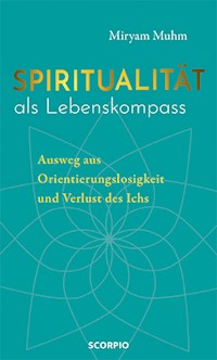 Spiritualität als Lebenskompass - Miryam Muhm - E-Book