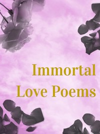 Immortal Love Poems - Various Authors - E-Book
