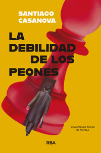 La debilidad de los peones - Santiago Casanova - E-Book