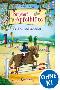 Ponyhof Apfelblüte (Band 2) - Paulina und Lancelot - Pippa Young - E-Book + Hörbuch