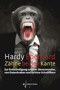 Zähne beißen Kante - Hardy Eberhard - E-Book