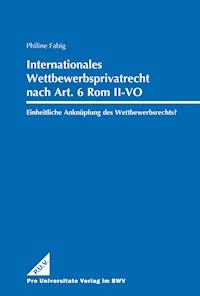 Internationales Wettbewerbsprivatrecht nach Art. 6 Rom II-VO – - Philine Fabig - E-Book