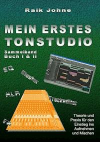 Mein erstes Tonstudio - Sammelband Buch I & II - Raik Johne - E-Book