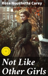 Not Like Other Girls - Rosa Nouchette Carey - E-Book