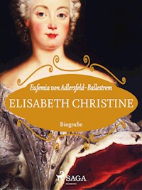 Elisabeth Christine - Eufemia von Adlersfeld-Ballestrem - E-Book