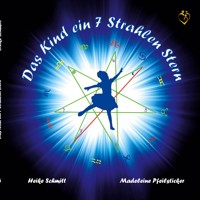 Das Kind ein 7 Strahlen Stern - Heike Schmitt - E-Book