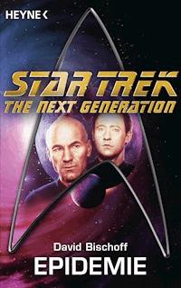 Star Trek - The Next Generation: Die Epidemie - David Bischoff - E-Book
