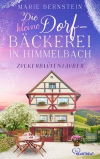 Die kleine Dorfbäckerei in Himmelbach - Zuckerblütenzauber - Marie Bernstein - E-Book