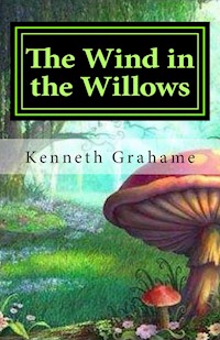The Wind in the Willows - Kenneth Grahame - E-Book