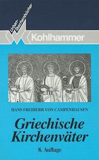 Griechische Kirchenväter - Hans Freiherr von Campenhausen - E-Book