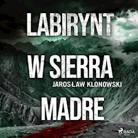 Labirynt w Sierra Madre - Jarosław Klonowski - Hörbuch