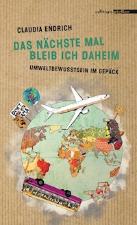 Das nächste Mal bleib ich daheim - Claudia Endrich - E-Book