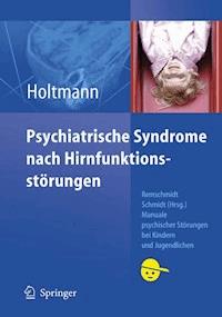 Psychiatrische Syndrome nach Hirnfunktionsstörungen - Martin Holtmann - E-Book