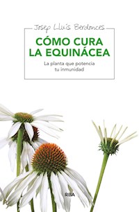 Como cura la equinácea - Josep Lluís Berdonces - E-Book